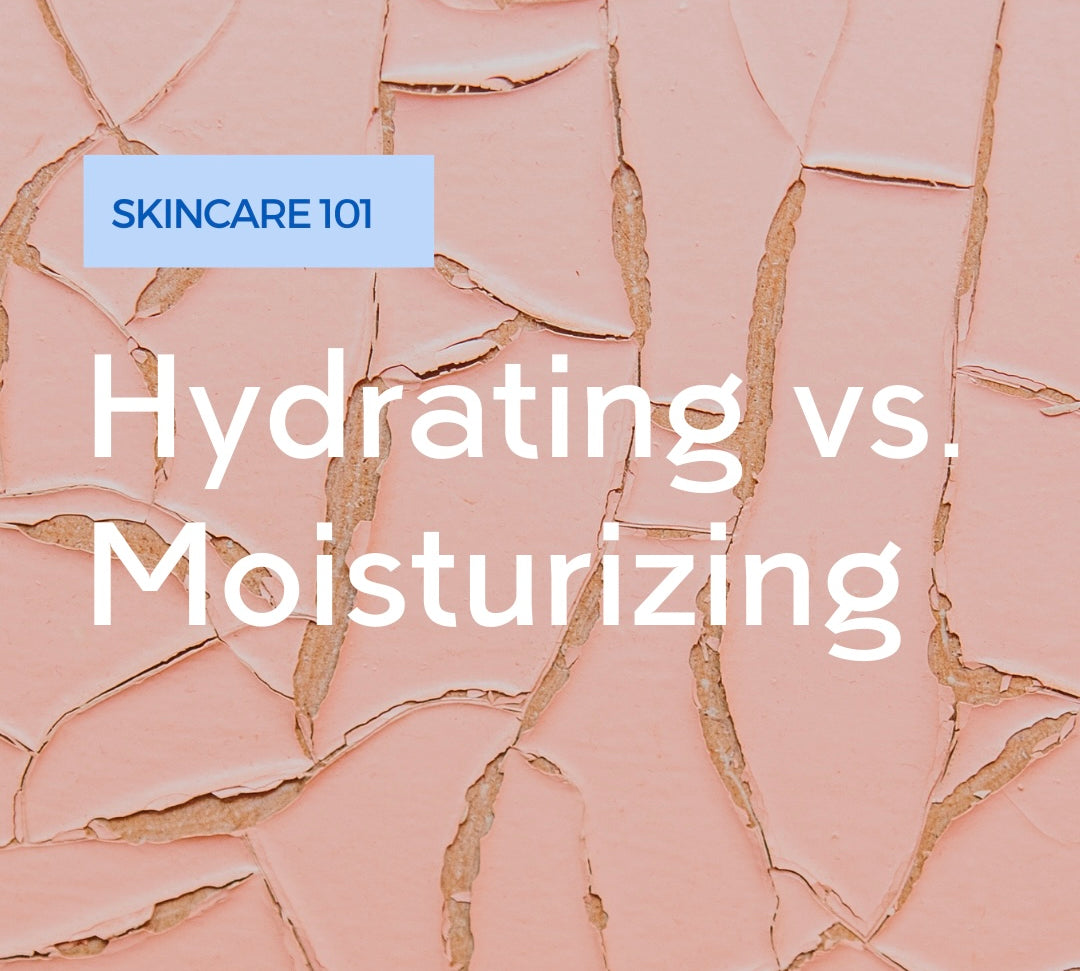 Hydrating vs Moisturizing: What's the Difference and Why Does It Matter?