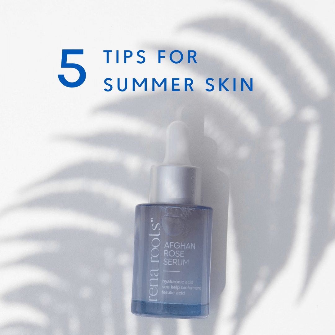 Five Tips for Summer Skin - Rena Roots™